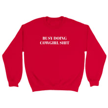 Load image into Gallery viewer, Busy Doing Cowgirl Shit Sweatshirt