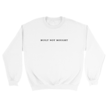 Load image into Gallery viewer, Built Not Bought Crewneck Sweatshirt