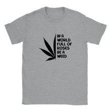 Load image into Gallery viewer, Be A Weed