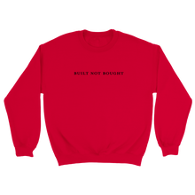 Load image into Gallery viewer, Built Not Bought Crewneck Sweatshirt