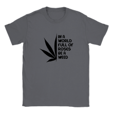 Load image into Gallery viewer, Be A Weed