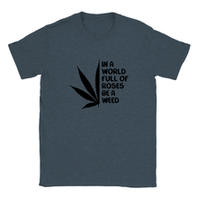 Load image into Gallery viewer, Be A Weed