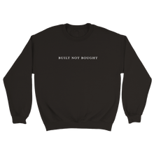 Load image into Gallery viewer, Built Not Bought Crewneck Sweatshirt