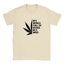 Load image into Gallery viewer, Be A Weed