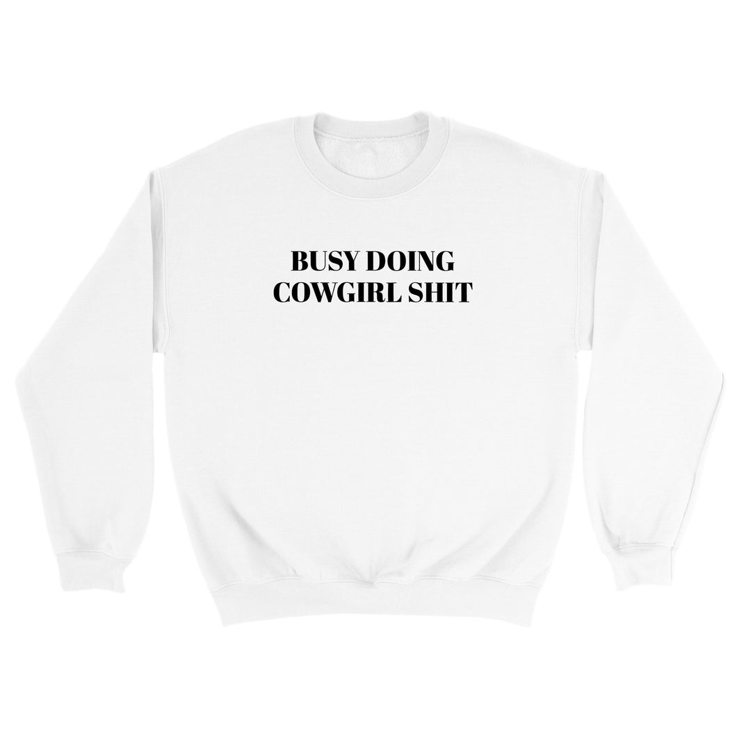 Busy Doing Cowgirl Shit Sweatshirt