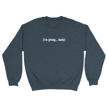 Load image into Gallery viewer, [i’m giving body] sweatshirt
