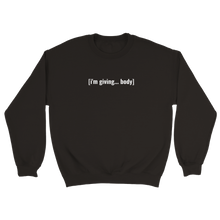 Load image into Gallery viewer, [i’m giving body] sweatshirt
