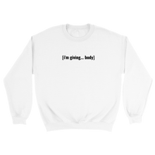 Load image into Gallery viewer, [i’m giving body] sweatshirt
