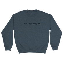 Load image into Gallery viewer, Built Not Bought Crewneck Sweatshirt
