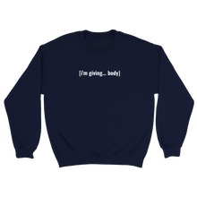 Load image into Gallery viewer, [i’m giving body] sweatshirt
